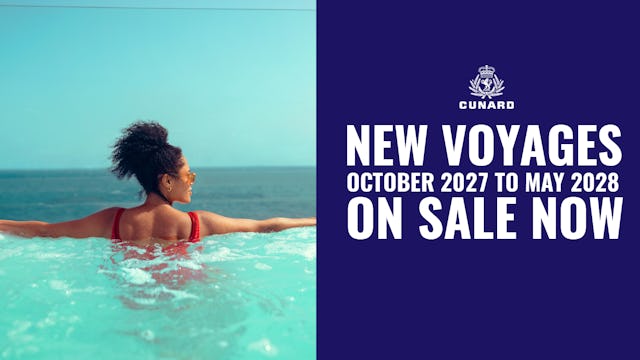 New Voyages October 2027 to May 2028 On Sale Now with Cunard